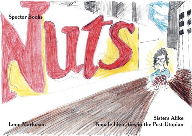 Lene Markusen: Sisters Alike. Female Identities in the Post-Utopian. Spector Books 2019, Cover.