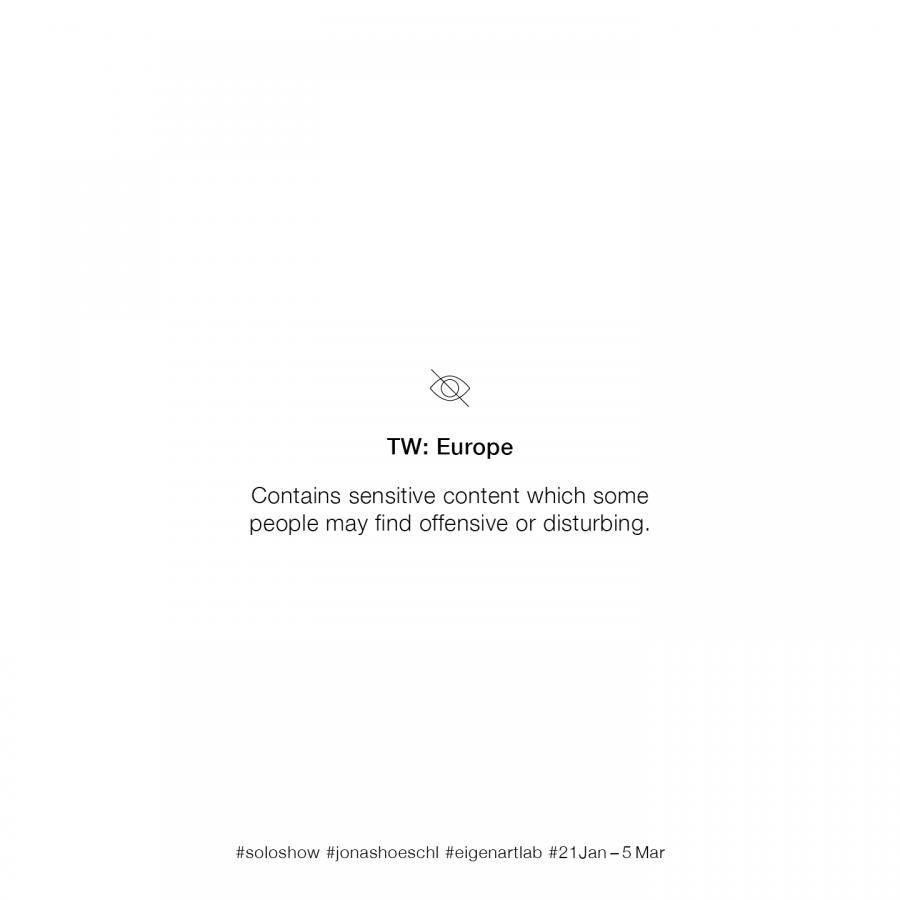 Jonas Höschl TW: Europe, 2021 courtesy EIGEN + ART Lab graphic design: Felix Naumann