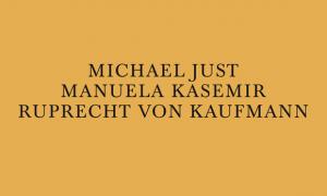 Michael Just, Manuela Kasemir, Ruprecht von Kaufmann at EIGEN + ART Lab
